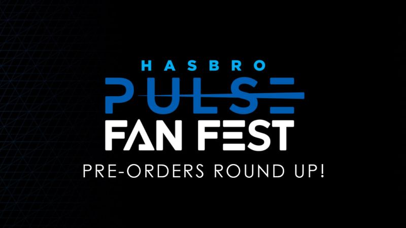 Hasbro Pulse Fan Fest Pre Orders